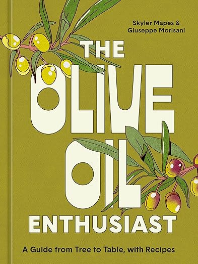The Olive Oil Enthusiast: A Guide from Tree to Table