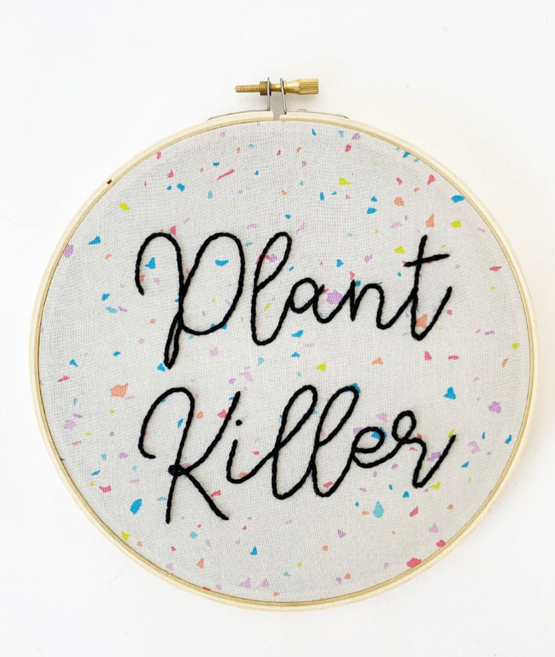Plant Killer Embroidery Hoop